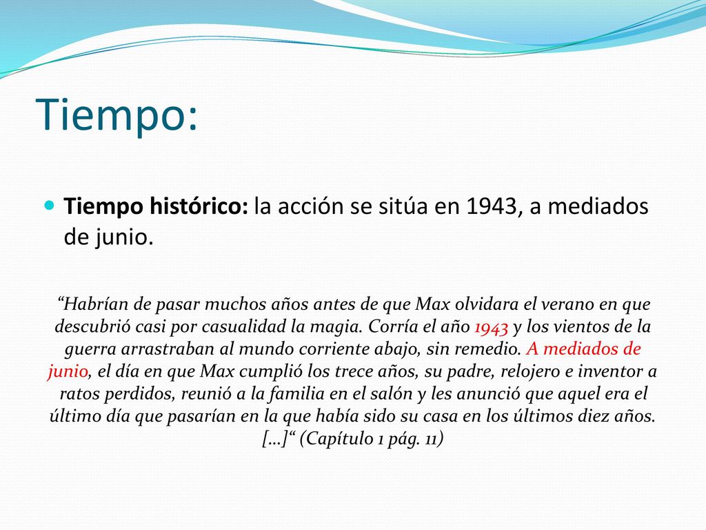 Tiempo: Tiempo histórico: la acción se sitúa en 1943, a mediados de junio.