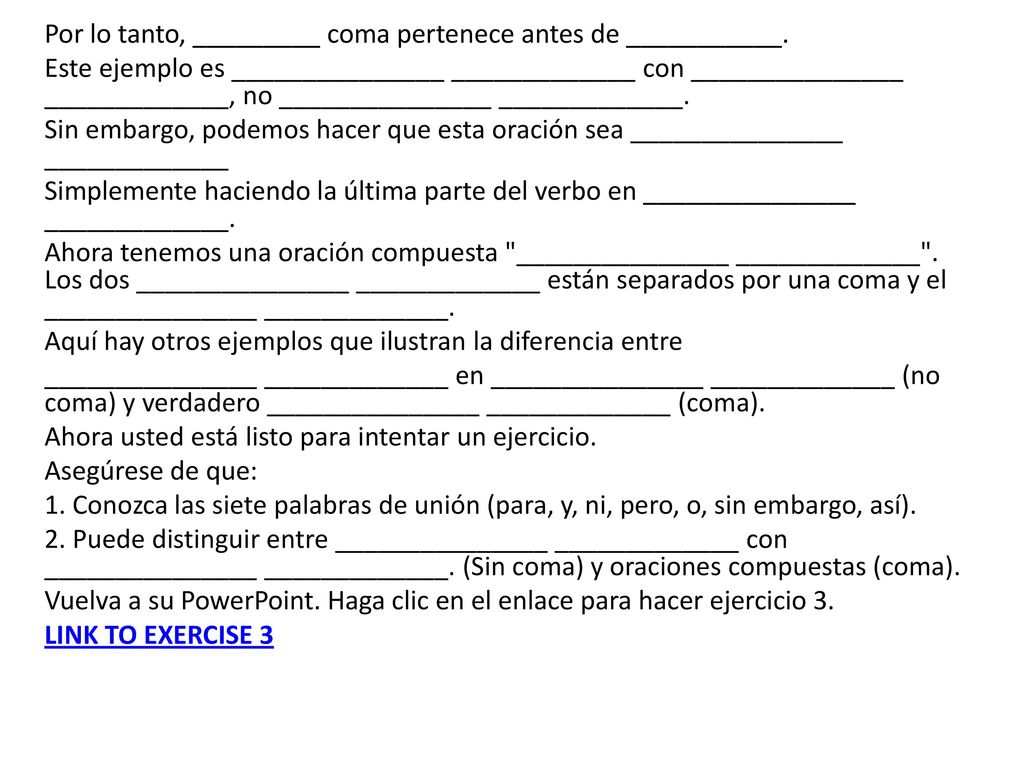 Por lo tanto, _________ coma pertenece antes de ___________