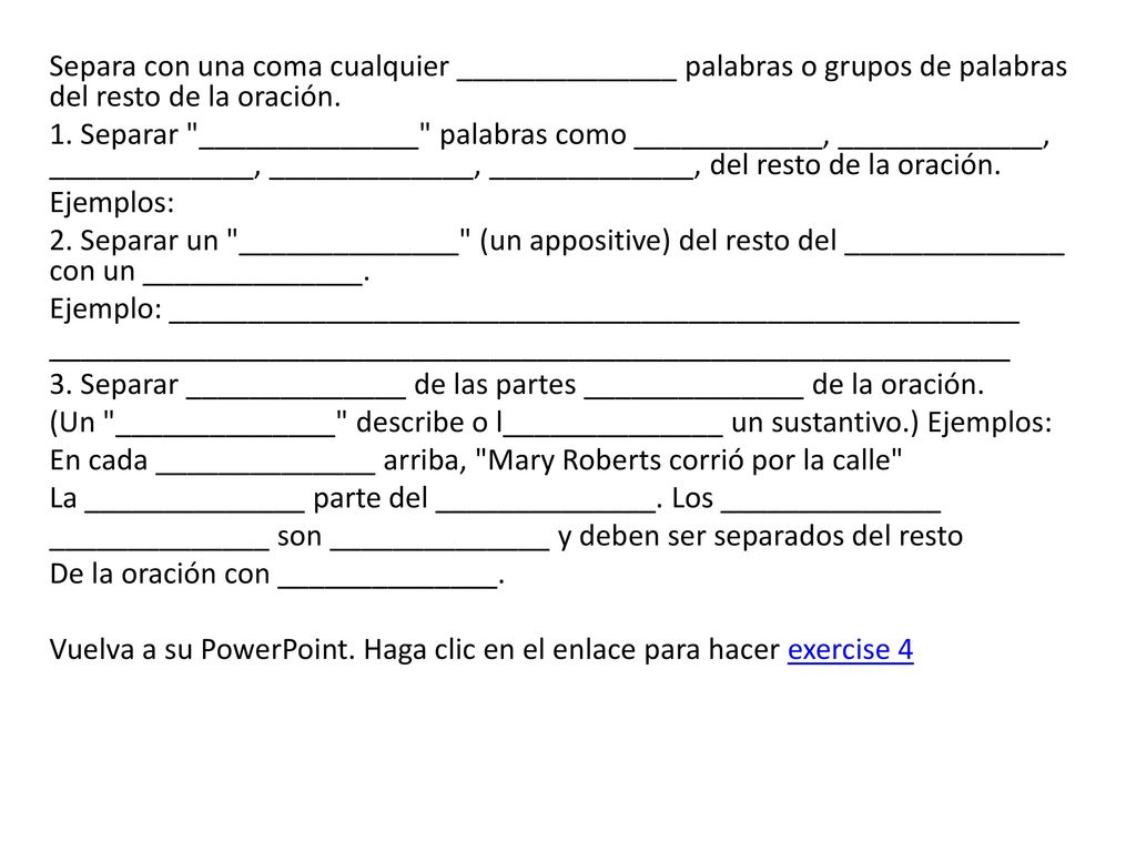 Separa con una coma cualquier ______________ palabras o grupos de palabras del resto de la oración.