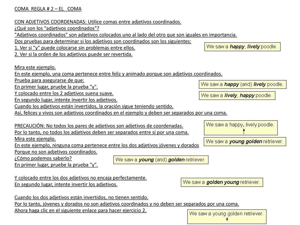 COMA REGLA # 2 – EL COMA CON ADJETIVOS COORDENADAS: Utilice comas entre adjetivos coordinados.