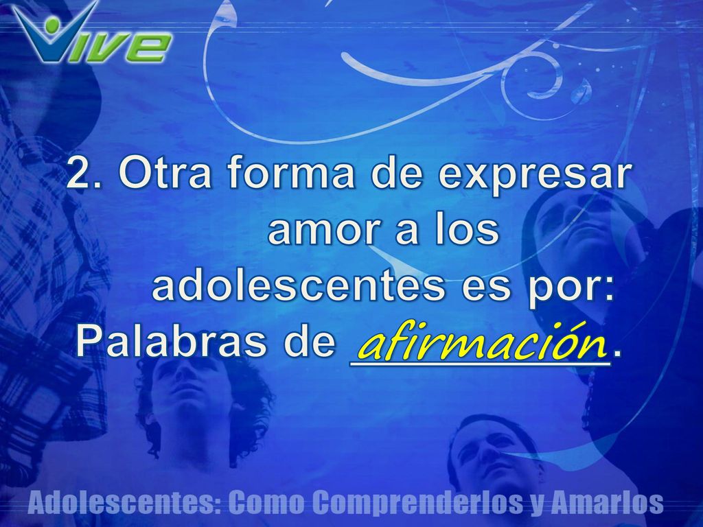 2. Otra forma de expresar amor a los adolescentes es por: