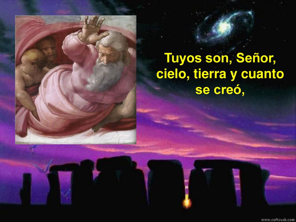 Tuyos son, Señor, cielo, tierra y cuanto se creó,