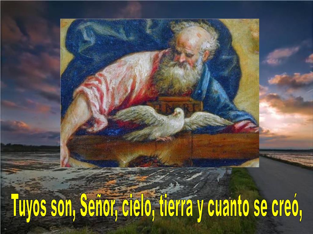 Tuyos son, Señor, cielo, tierra y cuanto se creó,