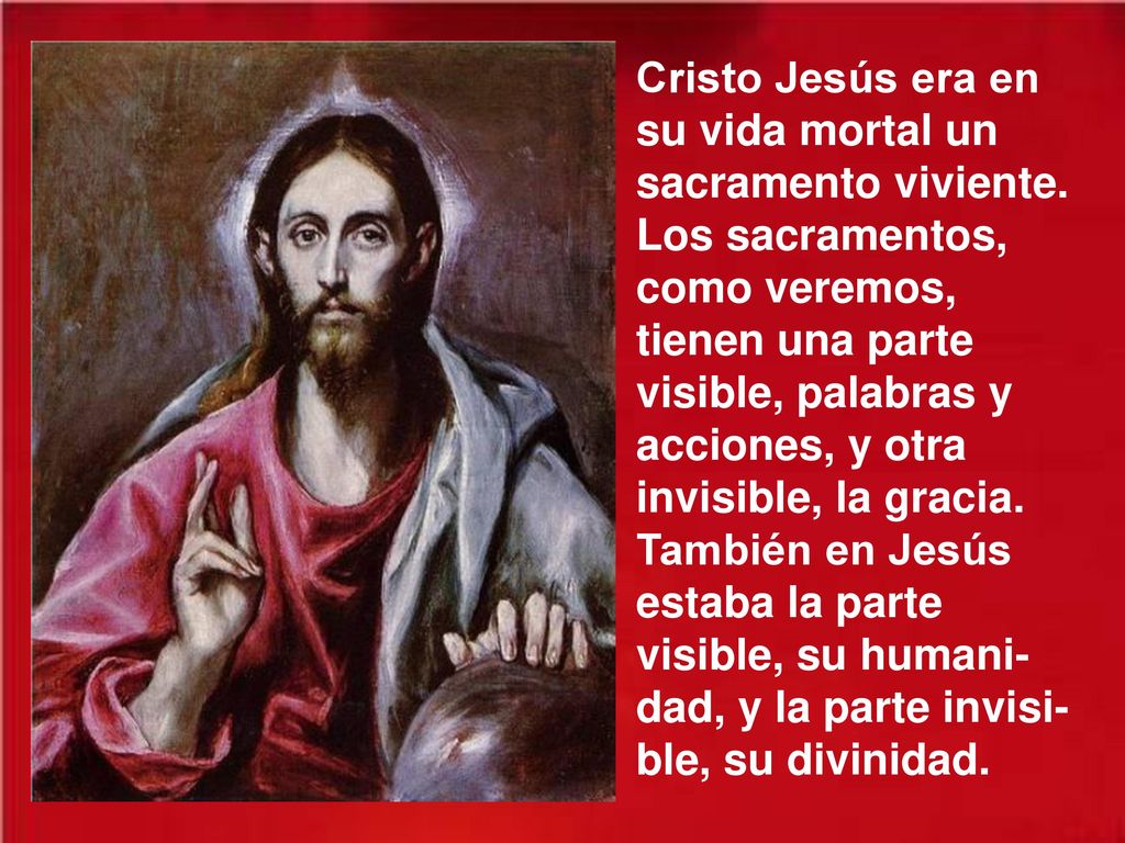 Cristo Jesús era en su vida mortal un sacramento viviente