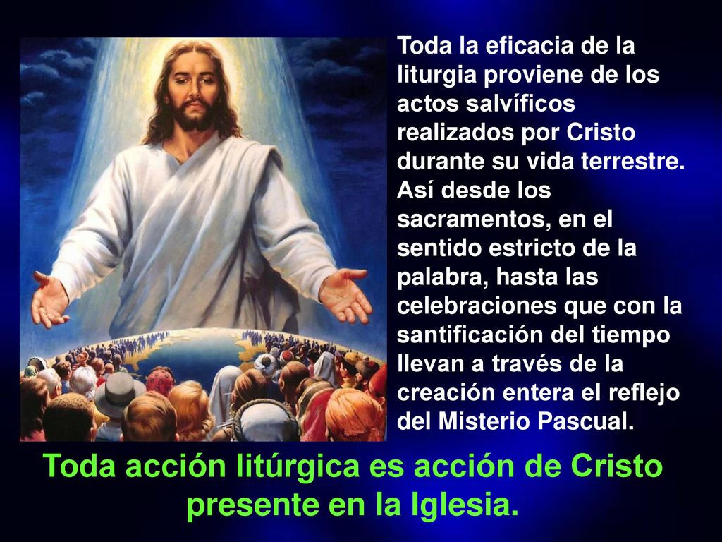 Toda acción litúrgica es acción de Cristo presente en la Iglesia.