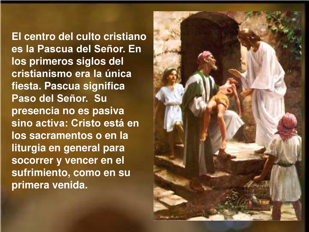El centro del culto cristiano es la Pascua del Señor