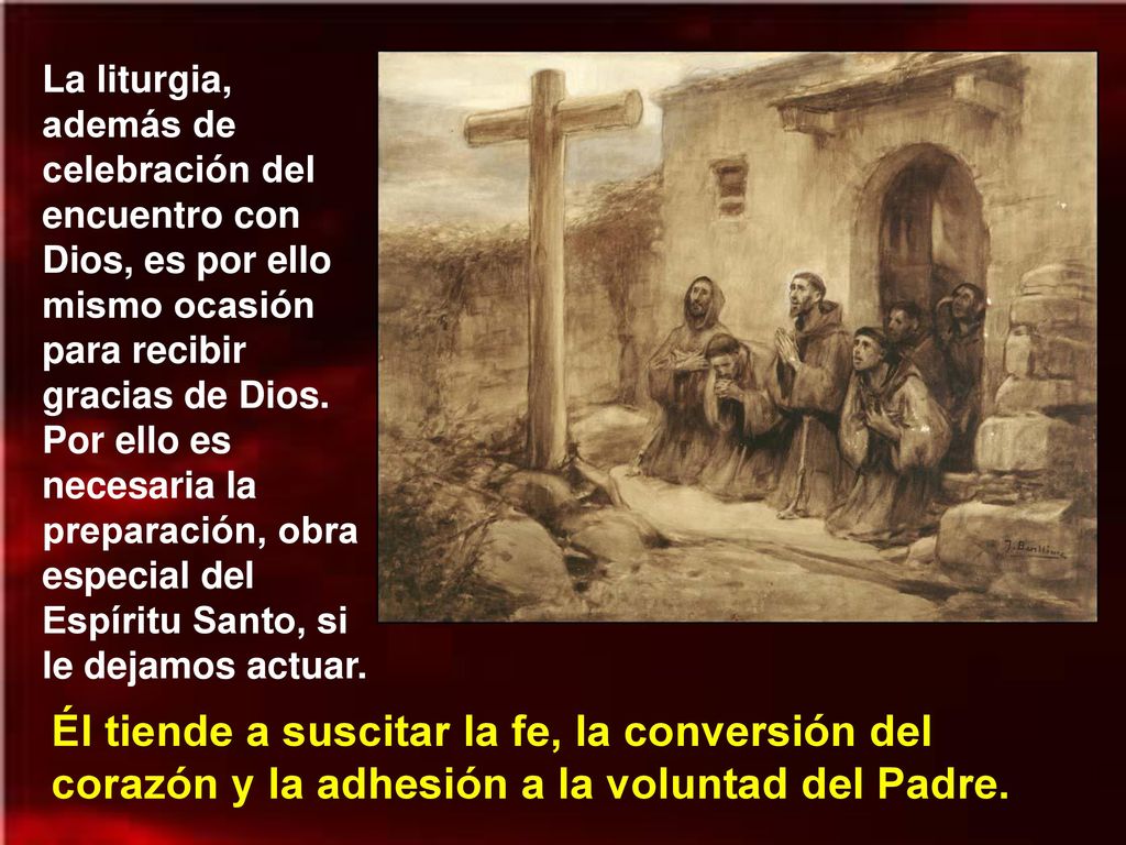 La liturgia, además de celebración del encuentro con Dios, es por ello mismo ocasión para recibir gracias de Dios. Por ello es necesaria la preparación, obra especial del Espíritu Santo, si le dejamos actuar.