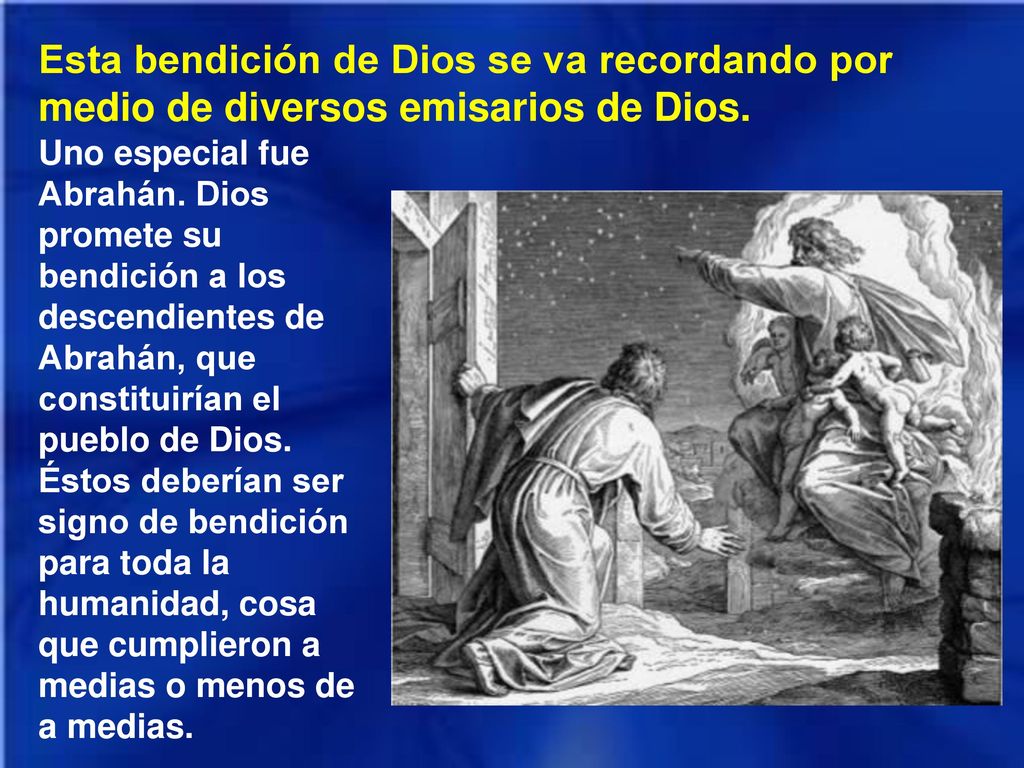 Esta bendición de Dios se va recordando por medio de diversos emisarios de Dios.