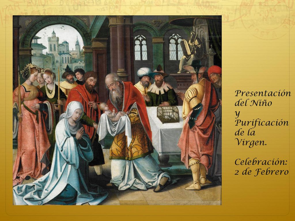 Presentación del Niño y Purificación de la Virgen. Celebración: 2 de Febrero
