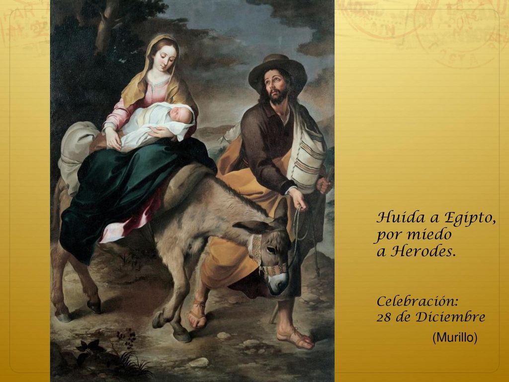 (Murillo) Huida a Egipto, por miedo a Herodes. Celebración: