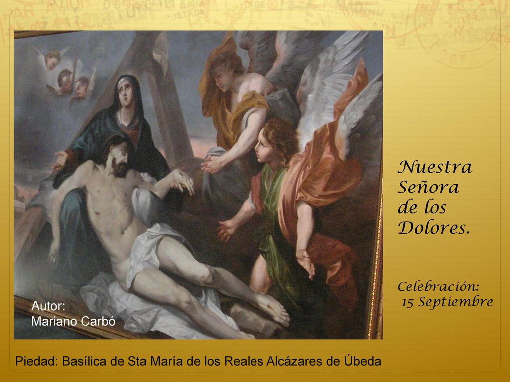 Nuestra Señora de los Dolores. Celebración: 15 Septiembre Autor: