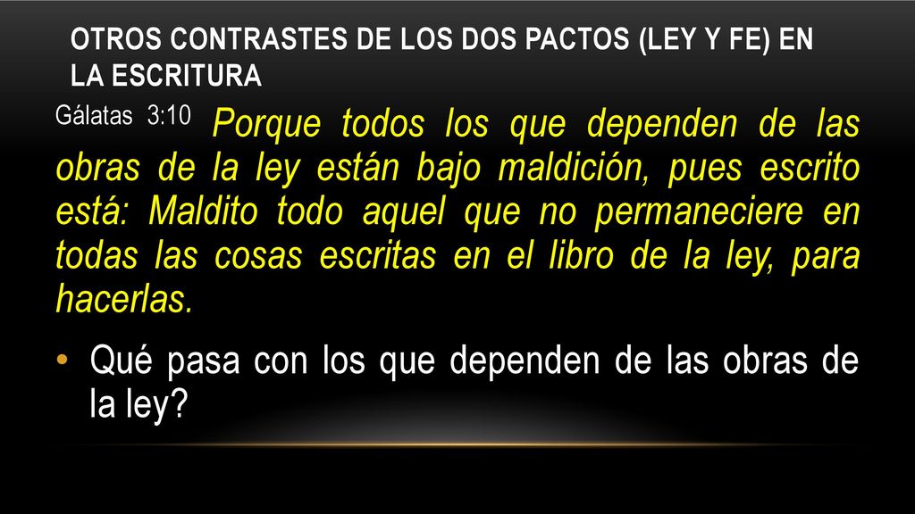 Otros contrastes de los dos pactos (ley y fe) en la Escritura