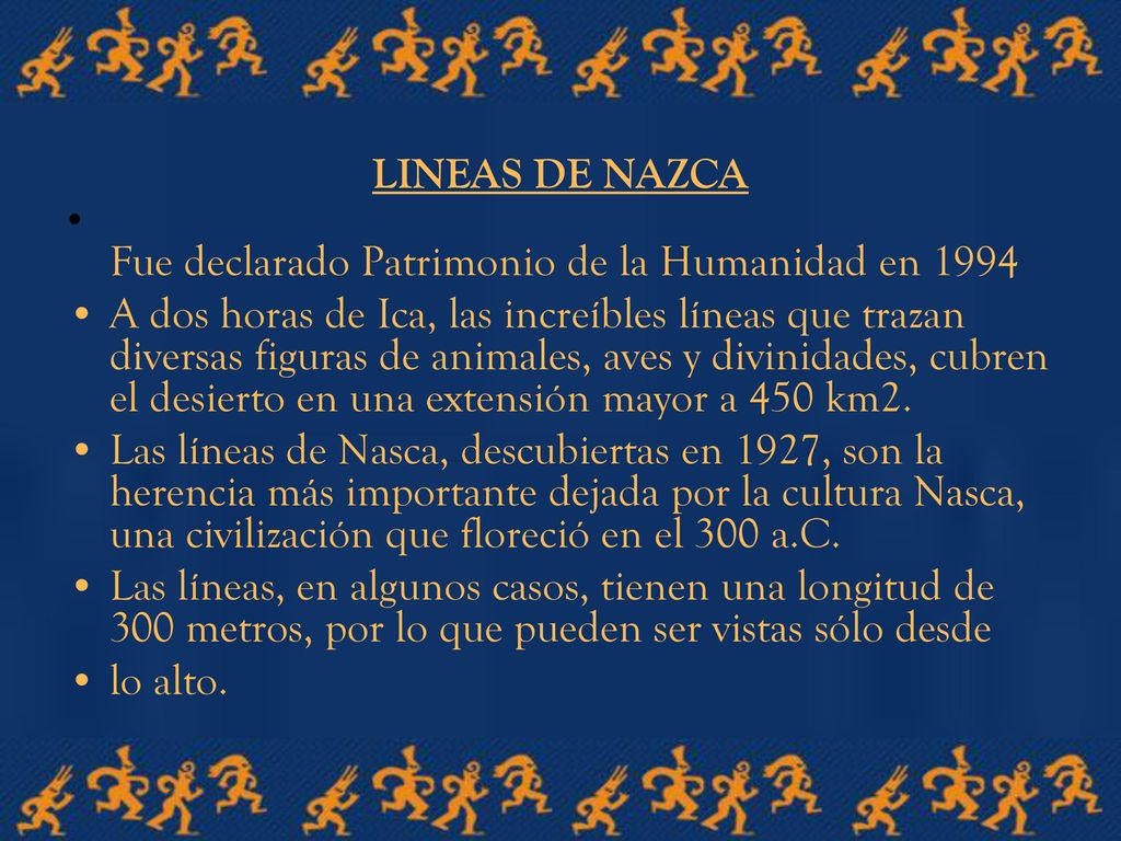 LINEAS DE NAZCA Fue declarado Patrimonio de la Humanidad en