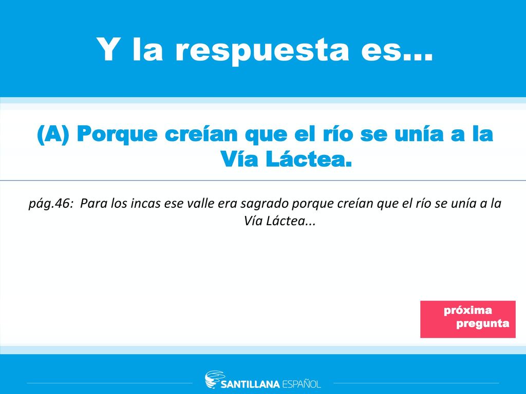(A) Porque creían que el río se unía a la Vía Láctea.