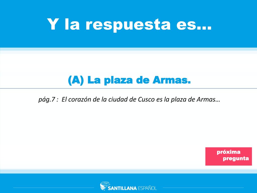 pág.7 : El corazón de la ciudad de Cusco es la plaza de Armas…