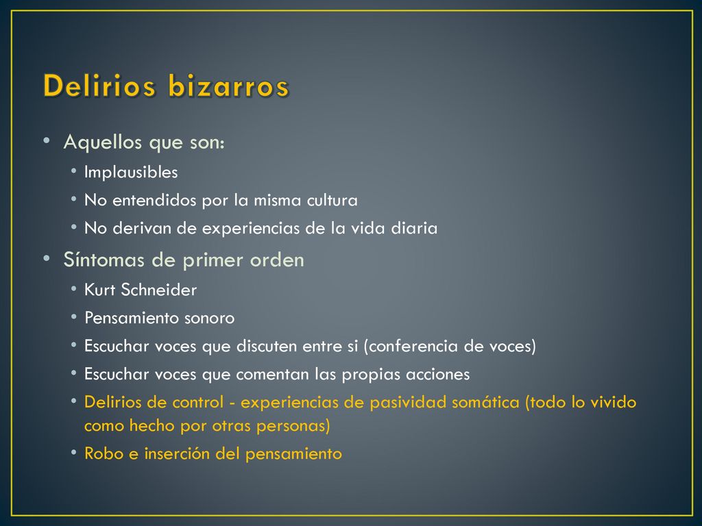 Delirios bizarros Aquellos que son: Síntomas de primer orden