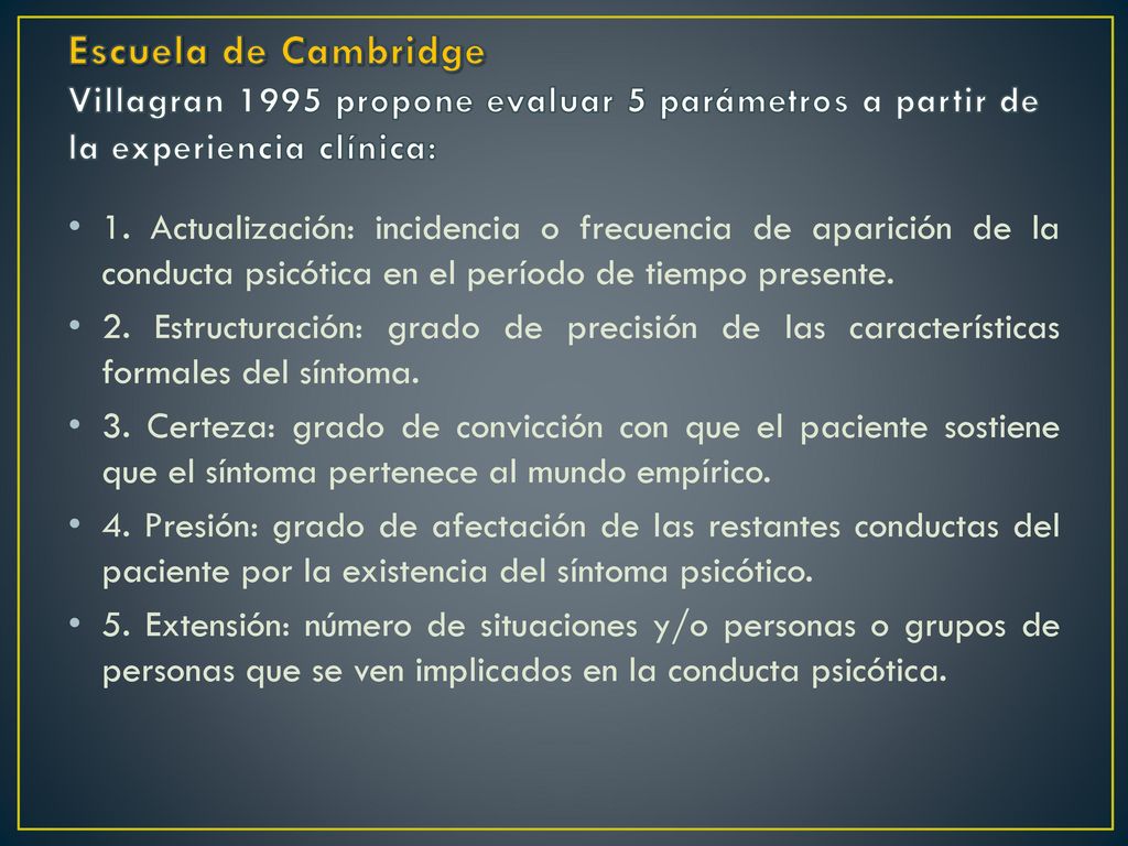 Escuela de Cambridge Villagran 1995 propone evaluar 5 parámetros a partir de la experiencia clínica: