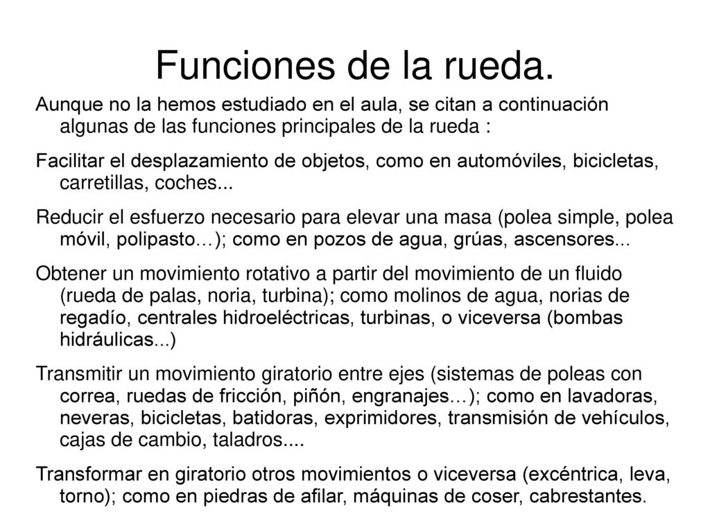 Funciones de la rueda. Aunque no la hemos estudiado en el aula, se citan a continuación algunas de las funciones principales de la rueda :