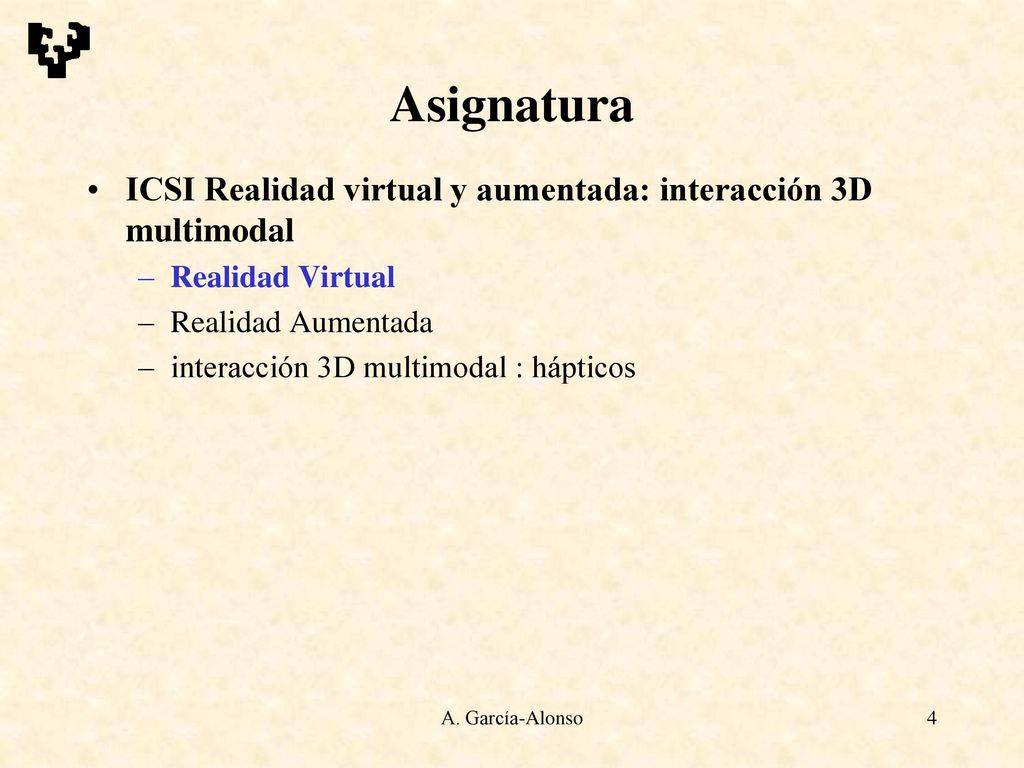 Asignatura ICSI Realidad virtual y aumentada: interacción 3D multimodal. Realidad Virtual. Realidad Aumentada.