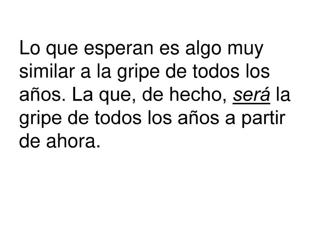 Lo que esperan es algo muy similar a la gripe de todos los años
