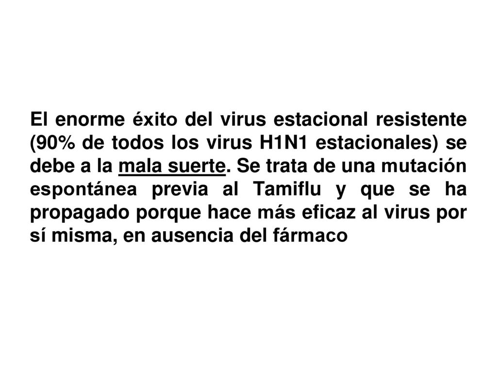 El enorme éxito del virus estacional resistente (90% de todos los virus H1N1 estacionales) se debe a la mala suerte.