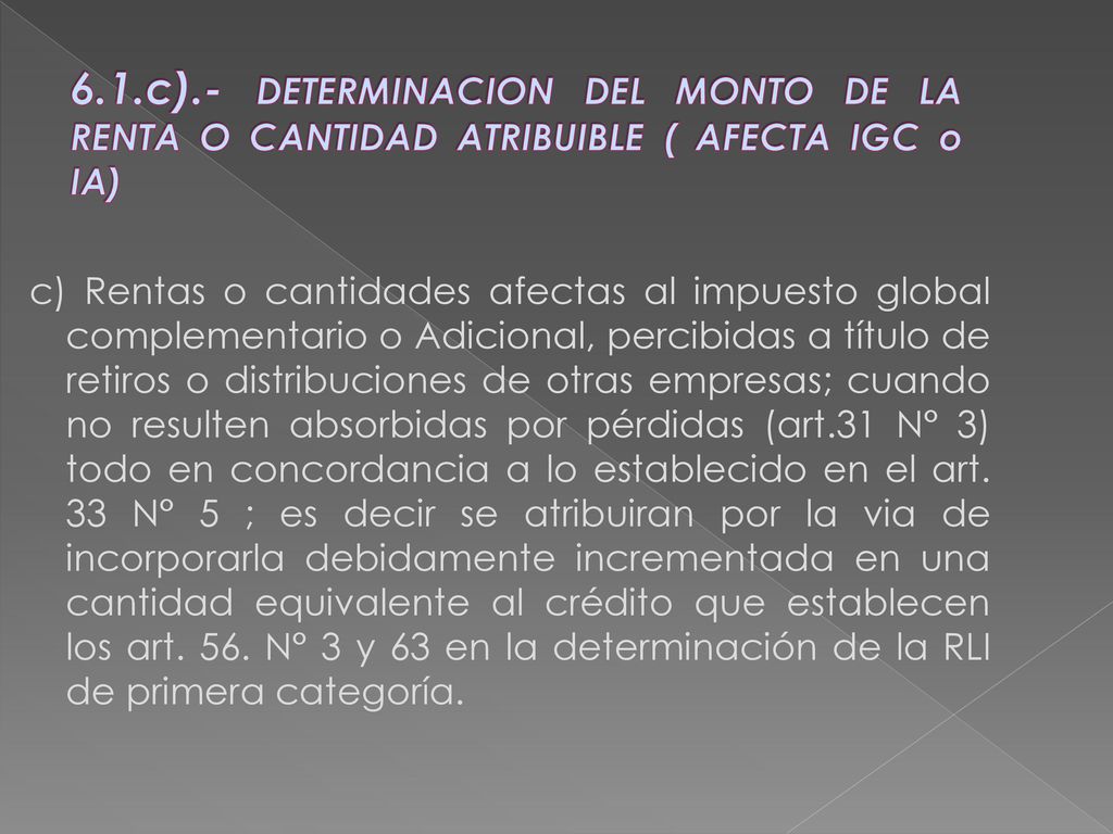 6.1.c).- DETERMINACION DEL MONTO DE LA RENTA O CANTIDAD ATRIBUIBLE ( AFECTA IGC o IA)