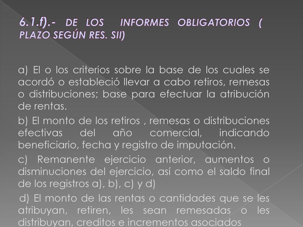 6.1.f).- DE LOS INFORMES OBLIGATORIOS ( PLAZO SEGÚN RES. SII)