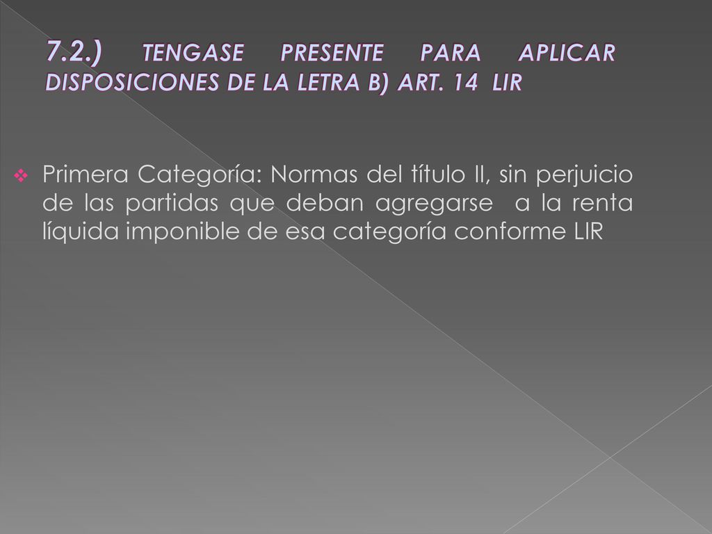 7. 2. ) TENGASE PRESENTE PARA APLICAR DISPOSICIONES DE LA LETRA B) ART