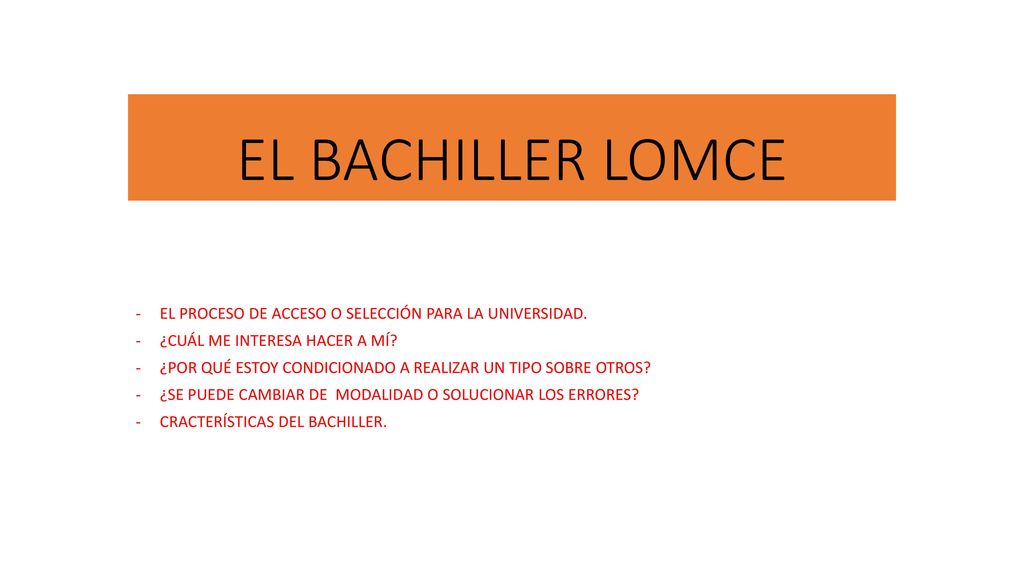 EL BACHILLER LOMCE EL PROCESO DE ACCESO O SELECCIÓN PARA LA UNIVERSIDAD. ¿CUÁL ME INTERESA HACER A MÍ