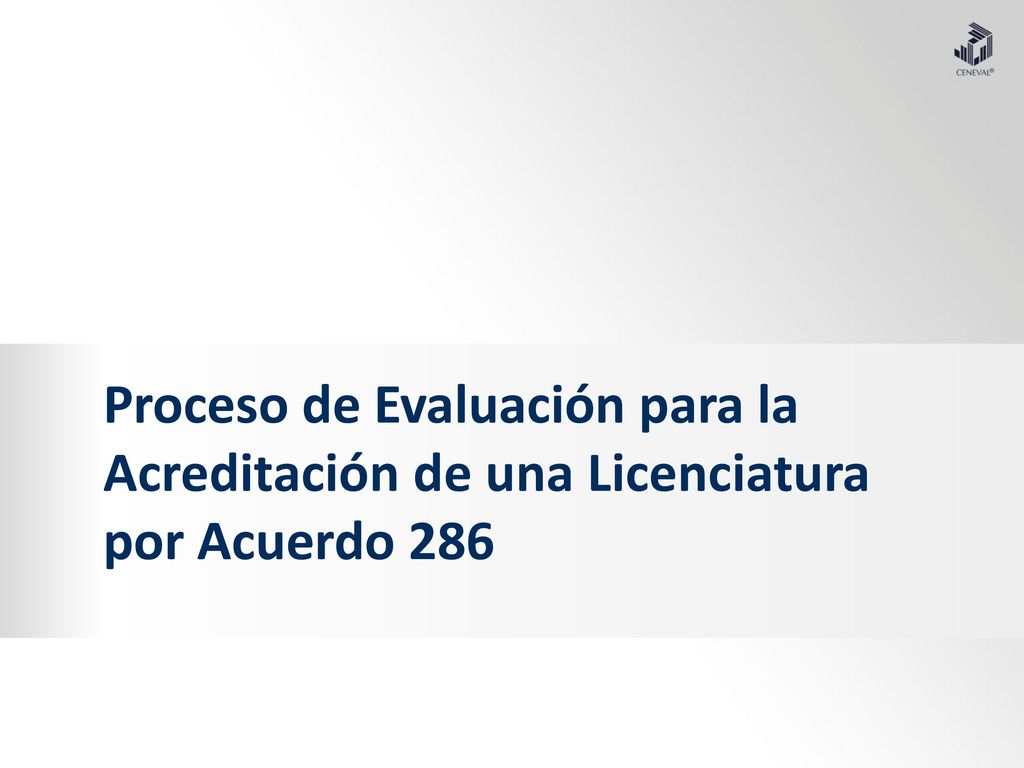 Proceso de Evaluación para la Acreditación de una Licenciatura por Acuerdo 286