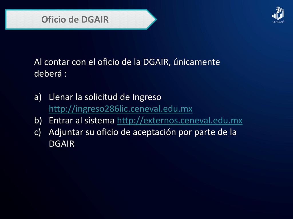 Oficio de DGAIR Al contar con el oficio de la DGAIR, únicamente deberá : Llenar la solicitud de Ingreso