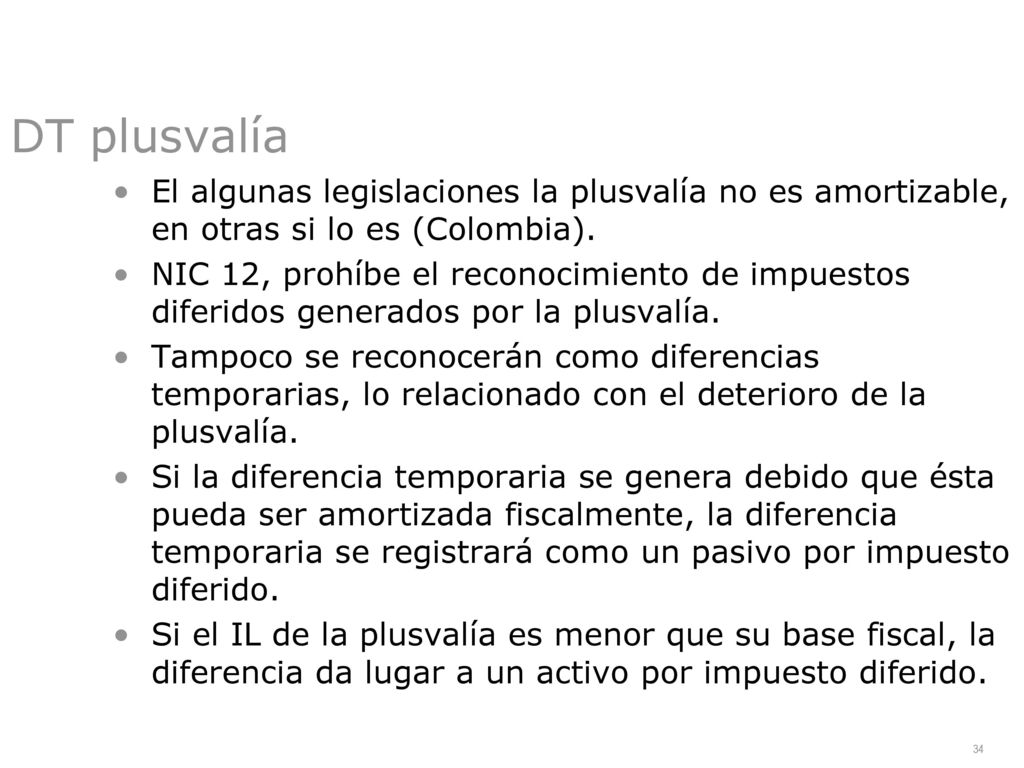 DT plusvalía El algunas legislaciones la plusvalía no es amortizable, en otras si lo es (Colombia).