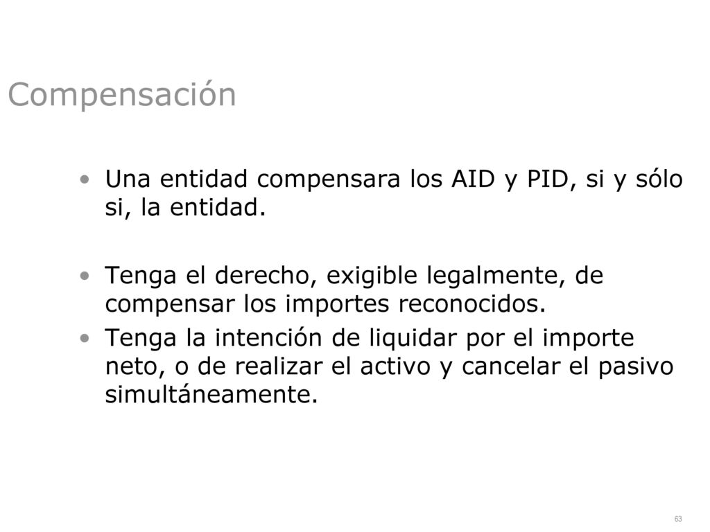 Compensación Una entidad compensara los AID y PID, si y sólo si, la entidad.