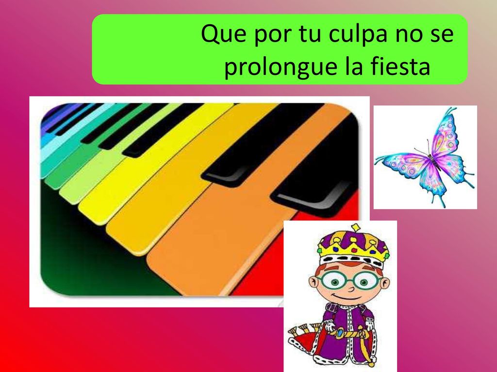 Que por tu culpa no se prolongue la fiesta