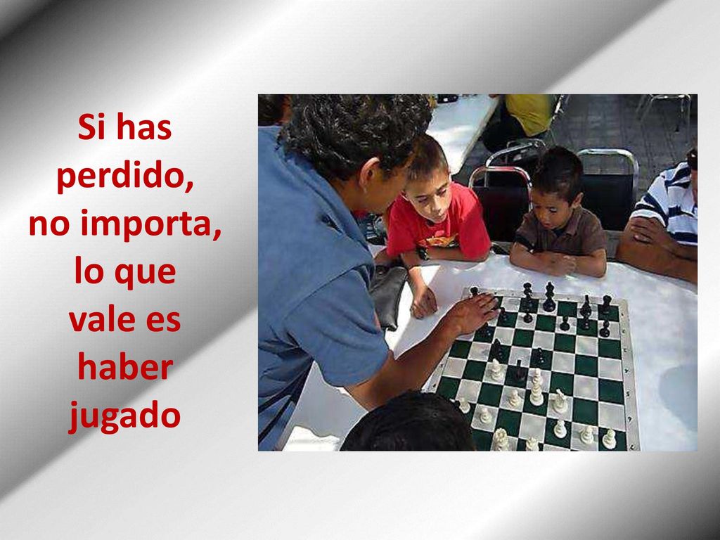Si has perdido, no importa, lo que vale es haber jugado