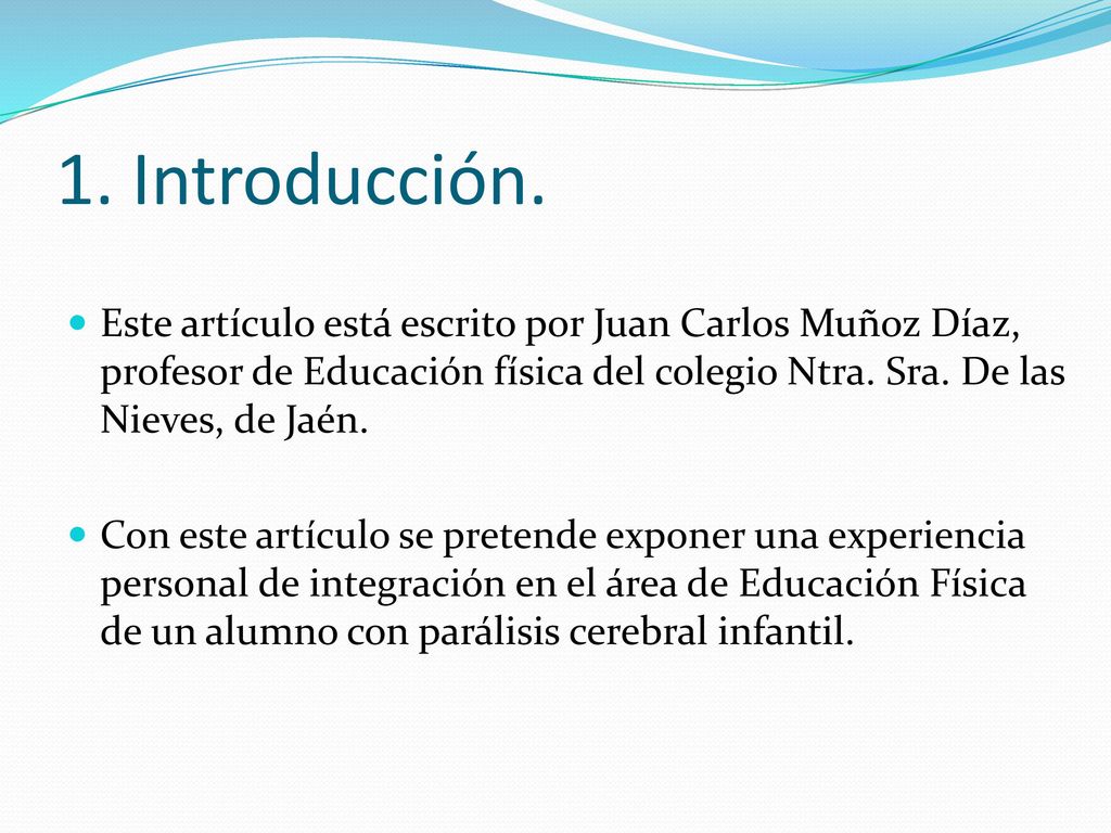 1. Introducción. Este artículo está escrito por Juan Carlos Muñoz Díaz, profesor de Educación física del colegio Ntra. Sra. De las Nieves, de Jaén.