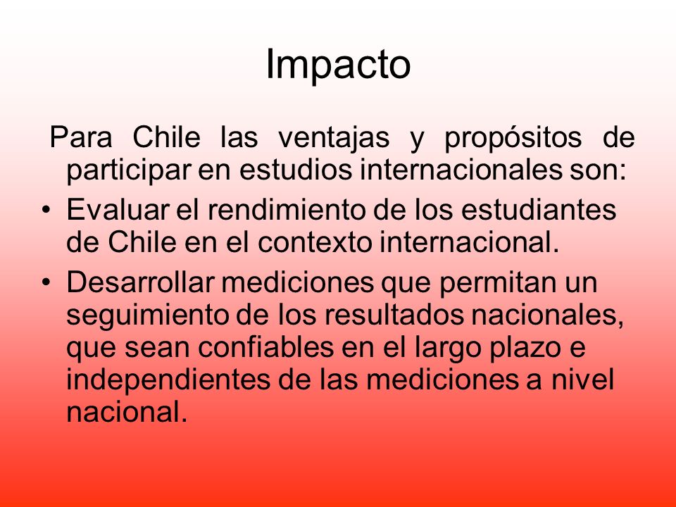 Impacto Para Chile las ventajas y propósitos de participar en estudios internacionales son: