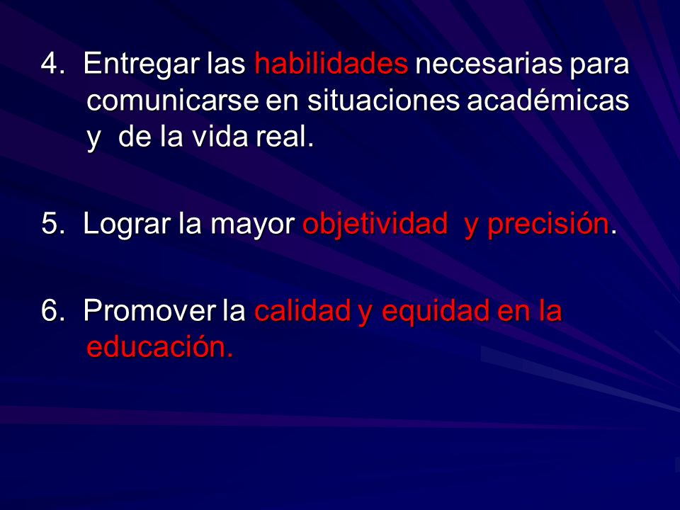 4. Entregar las habilidades necesarias para comunicarse en situaciones académicas y de la vida real.