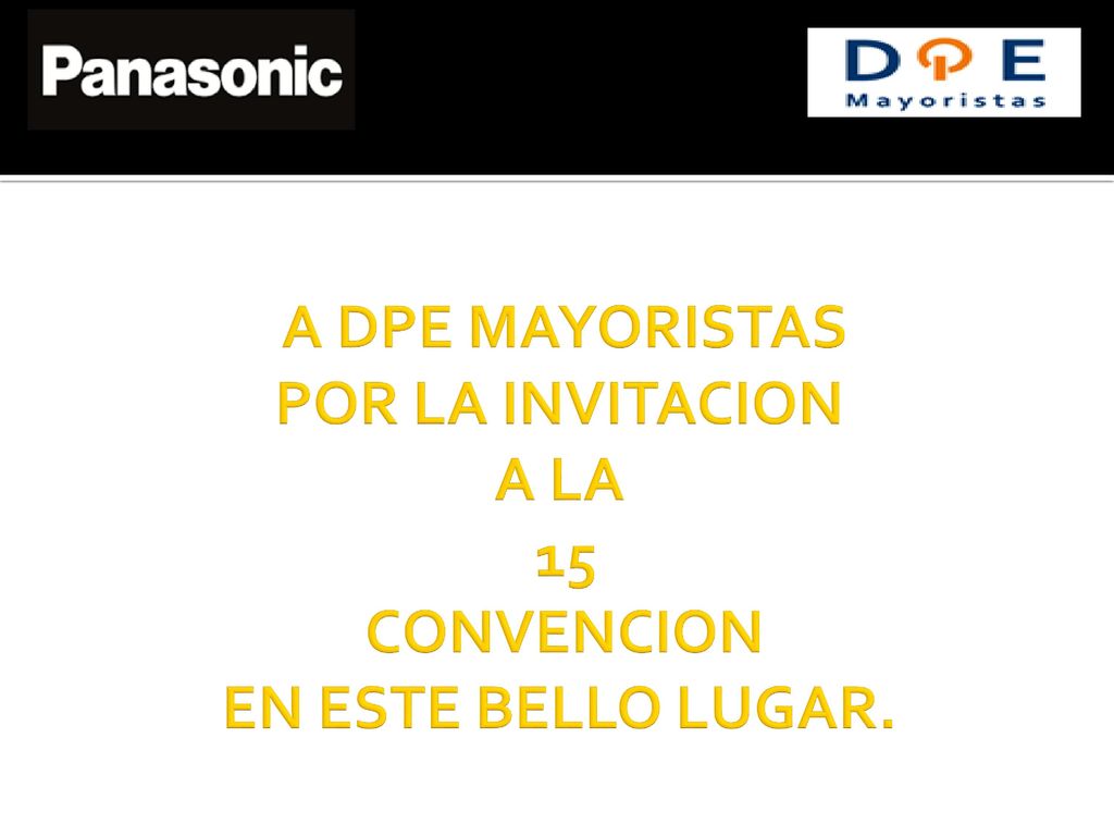 A DPE MAYORISTAS POR LA INVITACION A LA 15 CONVENCION EN ESTE BELLO LUGAR.