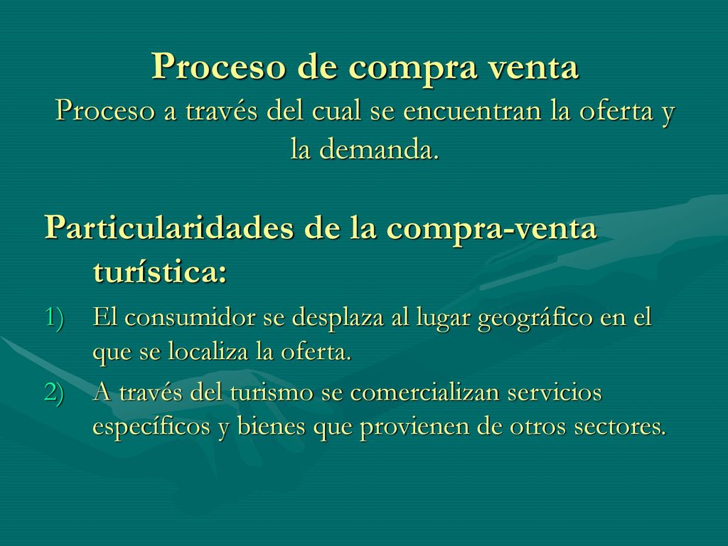 Proceso de compra venta Proceso a través del cual se encuentran la oferta y la demanda.