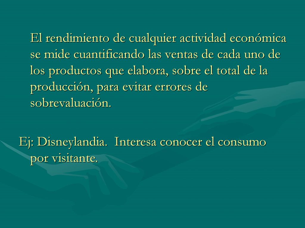 El rendimiento de cualquier actividad económica se mide cuantificando las ventas de cada uno de los productos que elabora, sobre el total de la producción, para evitar errores de sobrevaluación.