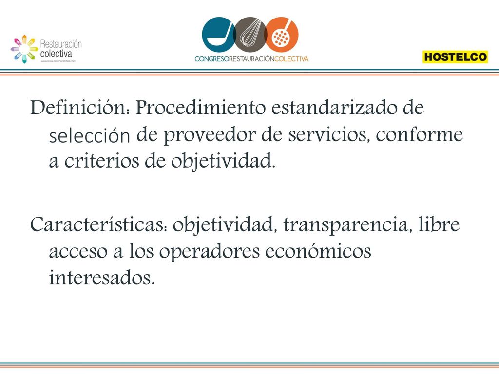 Definición: Procedimiento estandarizado de selección de proveedor de servicios, conforme a criterios de objetividad.