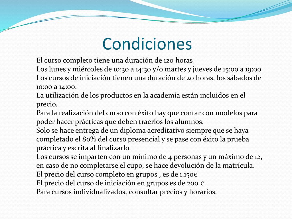 Condiciones El curso completo tiene una duración de 120 horas