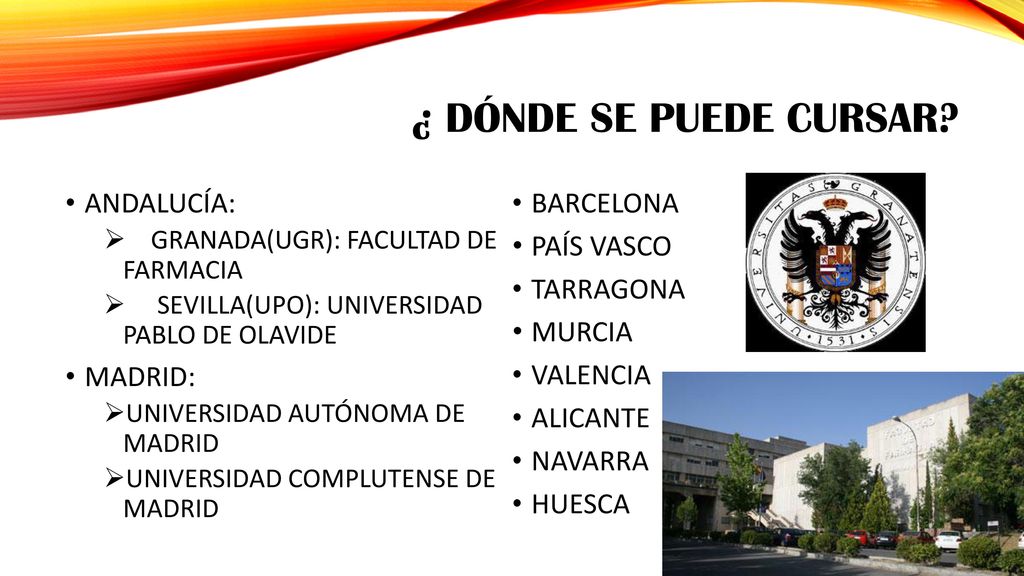 ¿ DÓNDE SE PUEDE CURSAR ANDALUCÍA: BARCELONA PAÍS VASCO TARRAGONA
