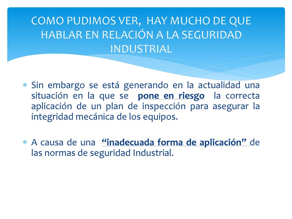 COMO PUDIMOS VER, HAY MUCHO DE QUE HABLAR EN RELACIÓN A LA SEGURIDAD INDUSTRIAL