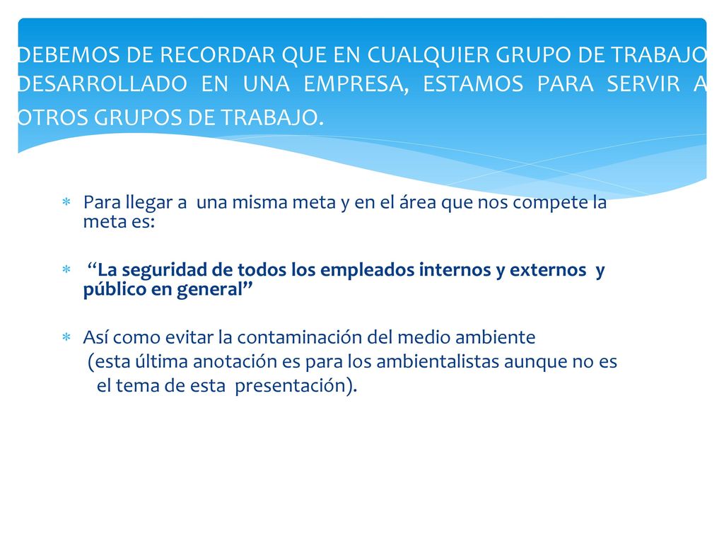 DEBEMOS DE RECORDAR QUE EN CUALQUIER GRUPO DE TRABAJO DESARROLLADO EN UNA EMPRESA, ESTAMOS PARA SERVIR A OTROS GRUPOS DE TRABAJO.