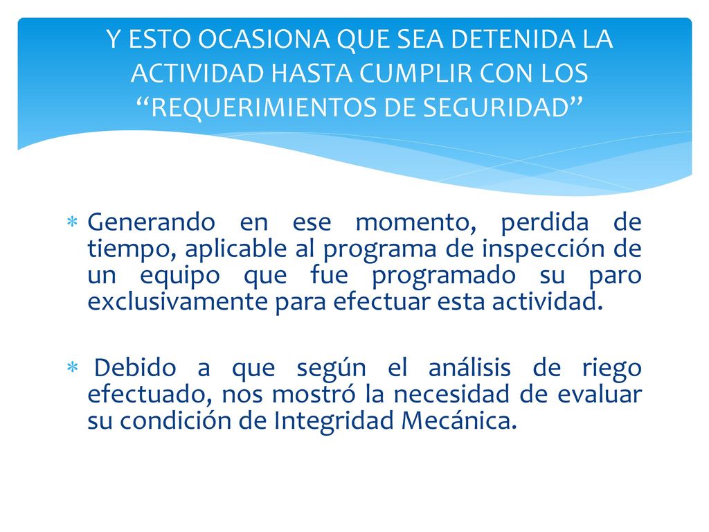 Y ESTO OCASIONA QUE SEA DETENIDA LA ACTIVIDAD HASTA CUMPLIR CON LOS REQUERIMIENTOS DE SEGURIDAD