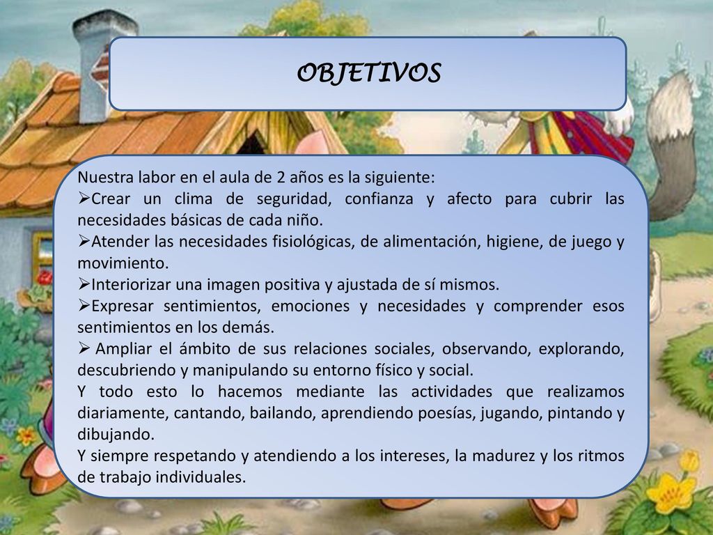 OBJETIVOS Nuestra labor en el aula de 2 años es la siguiente: