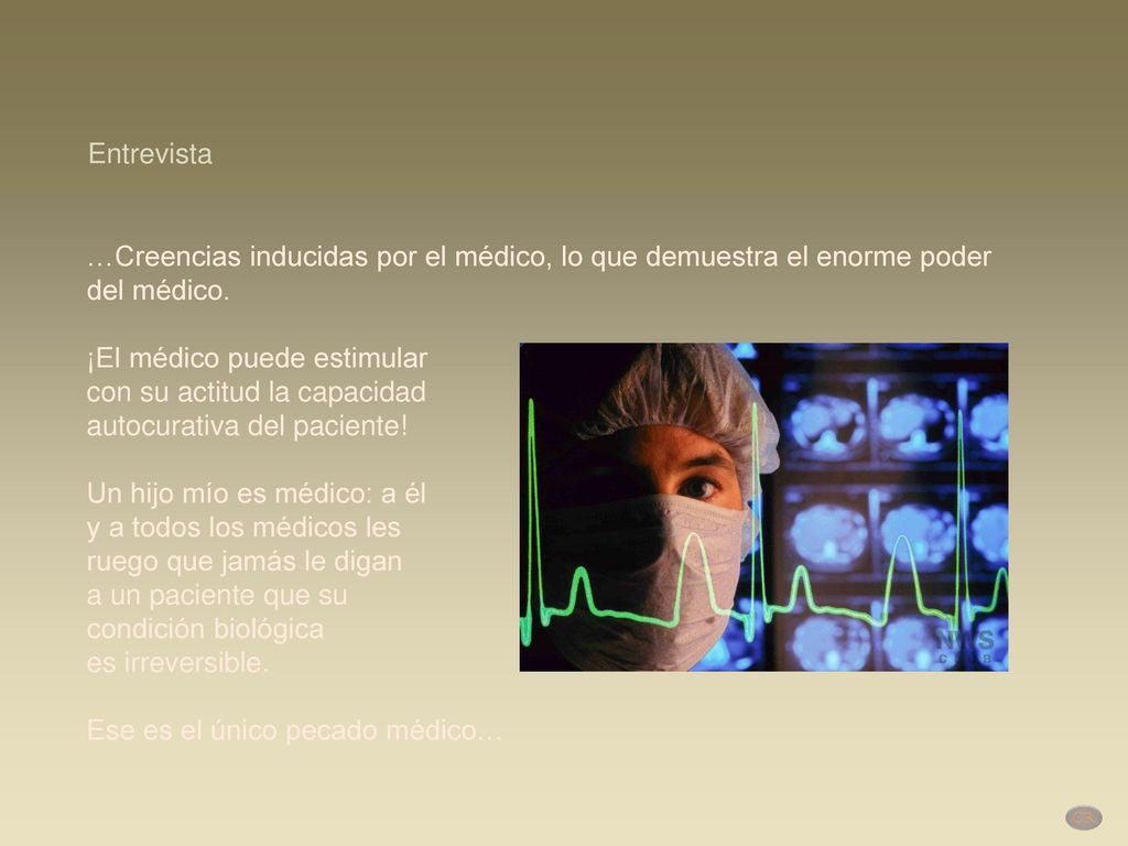 Entrevista …Creencias inducidas por el médico, lo que demuestra el enorme poder. del médico. ¡El médico puede estimular.