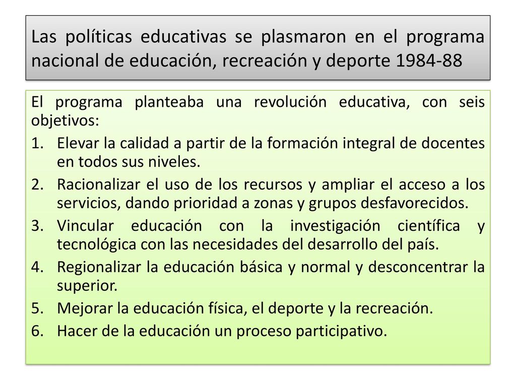 Las políticas educativas se plasmaron en el programa nacional de educación, recreación y deporte